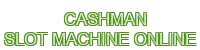 cashman slot machine online - 888SLOT